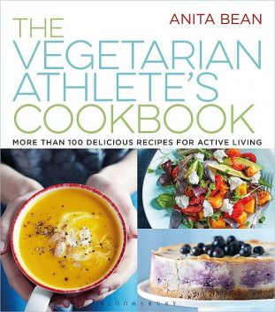 The Vegetarian Athlete's Cookbook, Anita Bean
