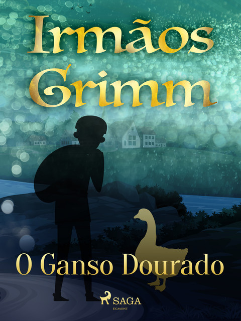 O Ganso Dourado, Irmãos Grimm