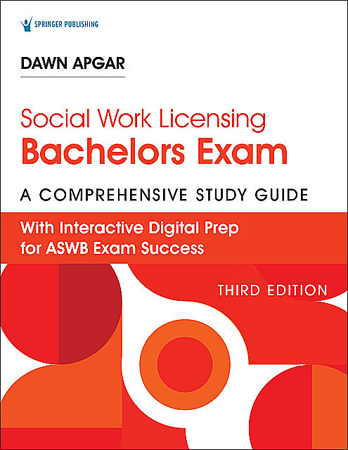 Social Work Licensing Bachelors Exam Guide, Third Edition, ACSW, LSW, Dawn Apgar