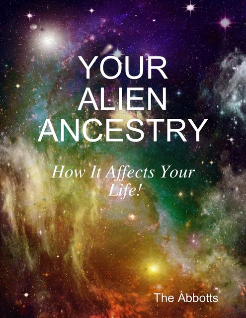 Your Alien Ancestry – How It Affects Your Life!, The Abbotts