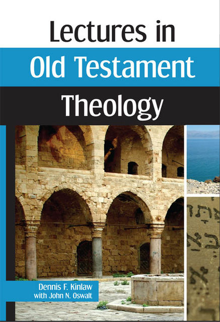 Lectures in Old Testament Theology, Dennis F.Kinlaw
