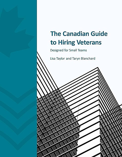 The Canadian Guide to Hiring Veterans, Lisa Taylor, Taryn Blanchard