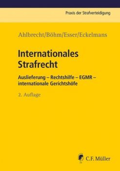 Internationales Strafrecht, Robert Esser, Heiko Ahlbrecht, Franziska Eckelmans, Klaus Michael Böhm