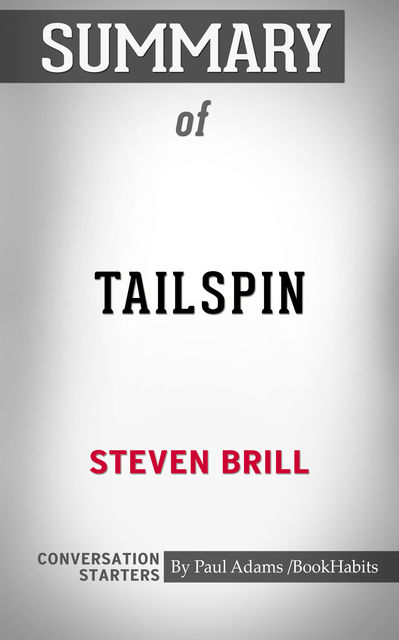 Summary of Tailspin: The People and Forces Behind America's Fifty-Year Fall--and Those Fighting to Reverse It, Paul Adams