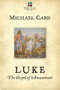 Luke: The Gospel of Amazement, Michael Card