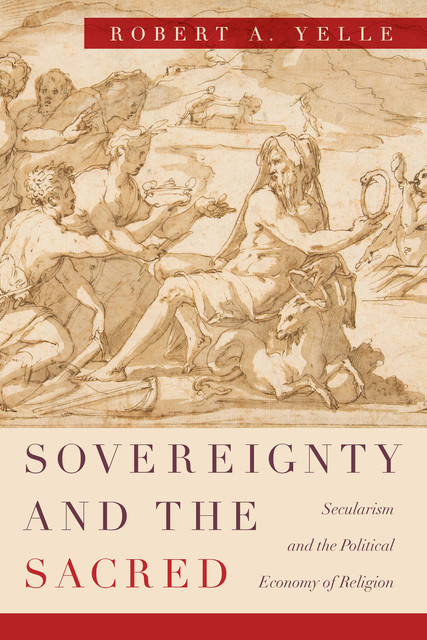 Sovereignty and the Sacred, Robert A. Yelle