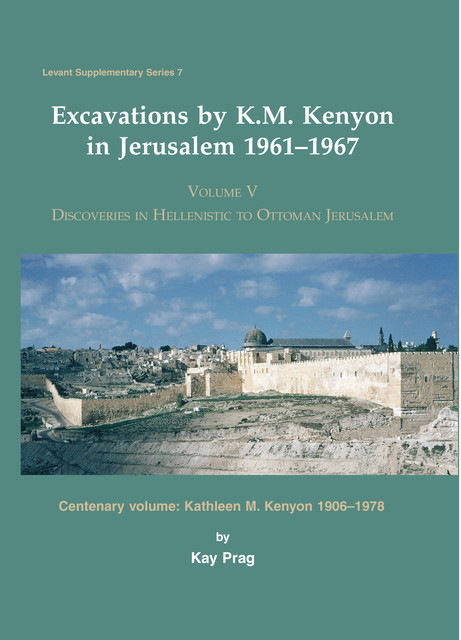 Excavations by K. M. Kenyon in Jerusalem 1961–1967, K. Prag