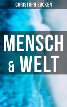 Mensch & Welt, Christoph Eucken