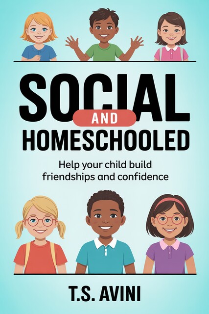 Social and Homeschooled, T. S Avini
