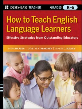 How to Teach English Language Learners, Diane Haager, Janette K.Klingner, Terese C.Aceves