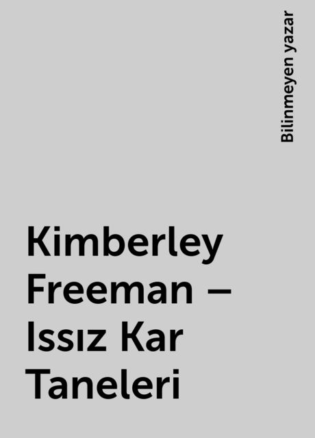 Kimberley Freeman – Issız Kar Taneleri, Bilinmeyen yazar