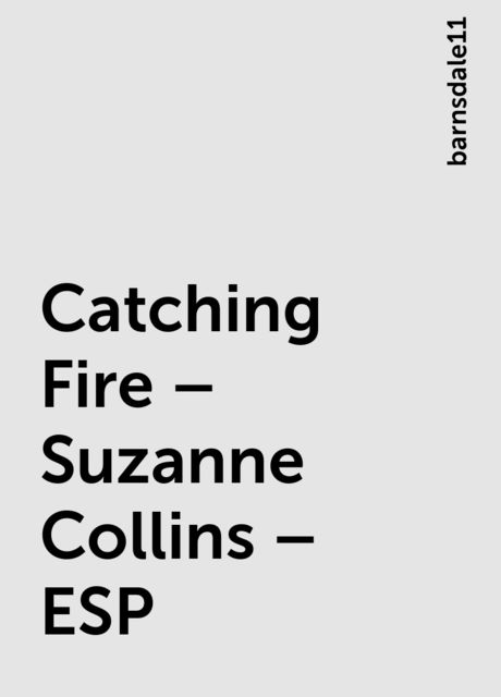Catching Fire – Suzanne Collins – ESP, barnsdale11