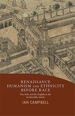 Renaissance humanism and ethnicity before race, Ian Campbell