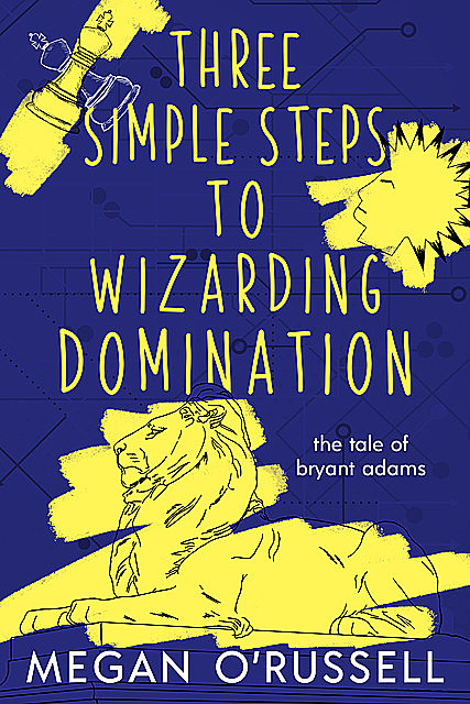 Three Simple Steps to Wizarding Domination, Megan O'Russell