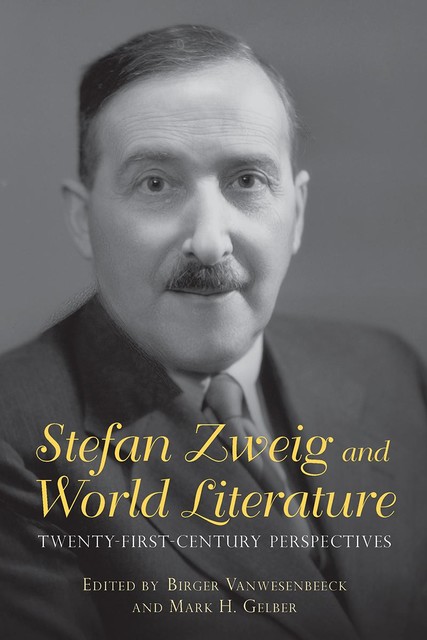 Stefan Zweig and World Literature, Mark H. Gelber, Birger Vanwesenbeeck