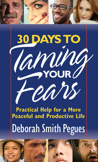 30 Days to Taming Your Fears, Deborah Smith Pegues