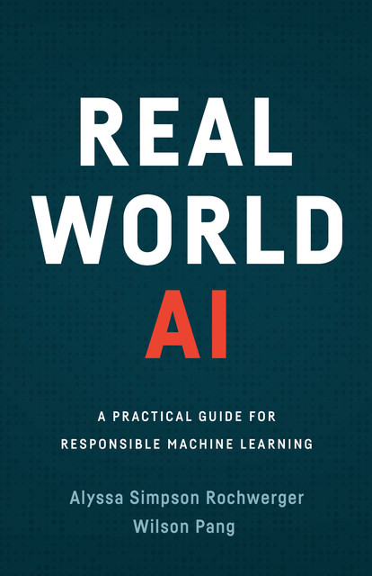Real World AI, Alyssa Simpson Rochwerger, Wilson Pang