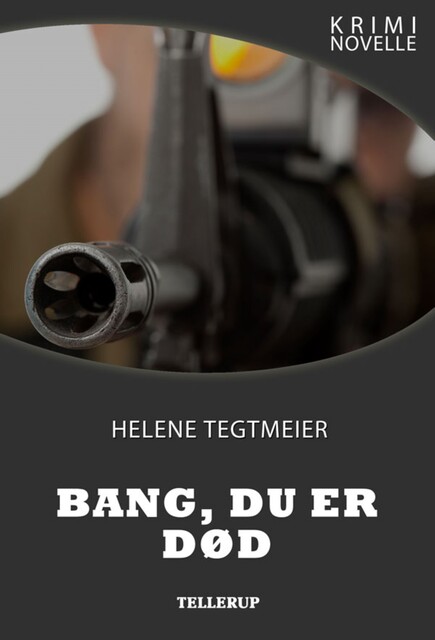 Kriminovelle – Bang, du er død, Helene Tegtmeier