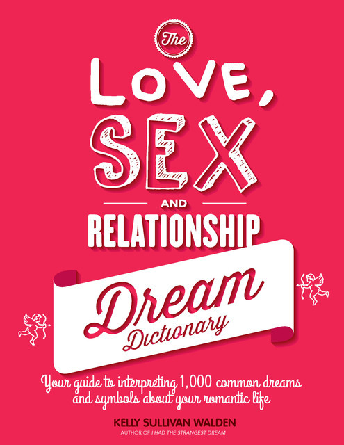 The Love, Sex, and Relationship Dream Dictionary, Walden Kelly