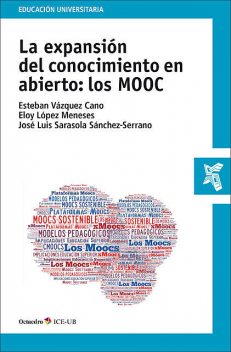 La expansión del conocimiento en abierto: los MOOC, Eloy López Meneses, Esteban Vázquez Cano, José Luis Sarasola Sánchez-Serrano