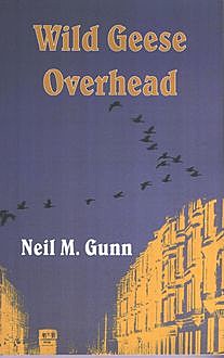 Wild Geese Overhead, Neil Gunn
