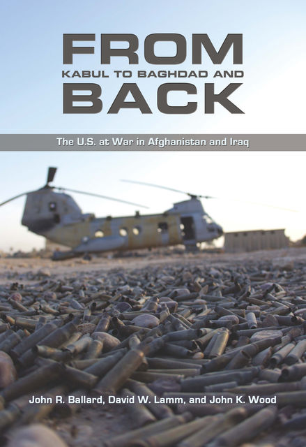 From Kabul to Baghdad and Back, John Wood, David W. Lamm, John R. Ballard