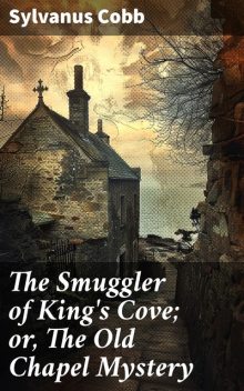 The Smuggler of King's Cove, Sylvanus Cobb