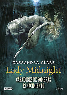 Lady Midnight. Cazadores de sombras, Cassandra Clare