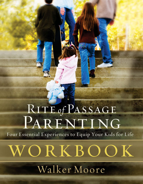 Rite of Passage Parenting Workbook, Walker Moore, Marti Pieper