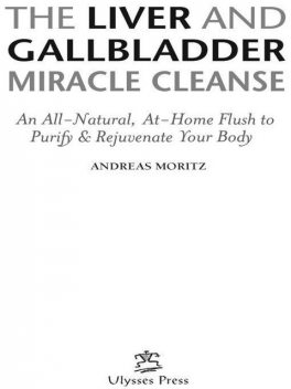 The Liver and Gallbladder Miracle Cleanse, Andreas Moritz