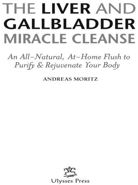 The Liver and Gallbladder Miracle Cleanse, Andreas Moritz