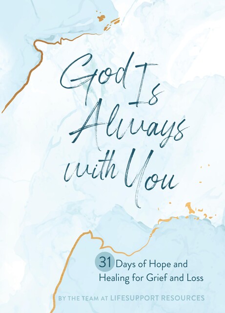 God Is Always with You, The Team at LifeSupport Resources