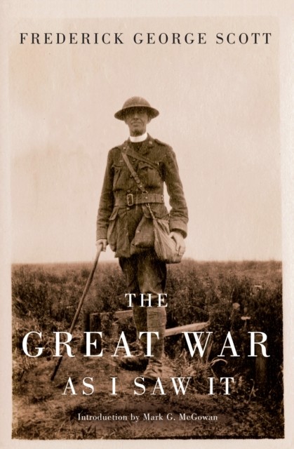 Great War as I Saw It, Frederick George Scott