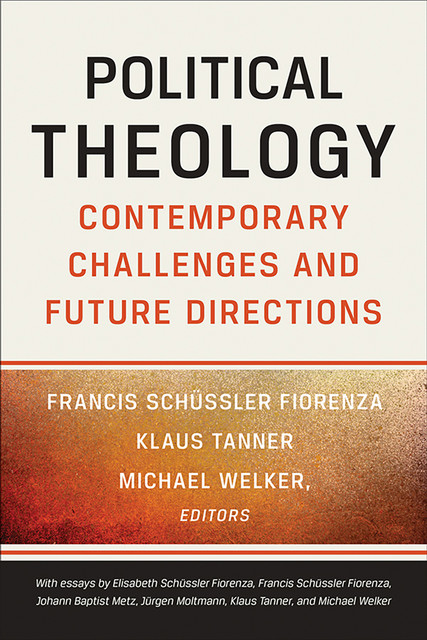Political Theology, amp, Francis Fiorenza, Michael Welker, Klaus Tanner