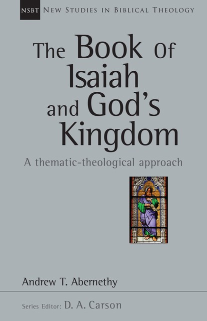 Book of Isaiah and God's Kingdom, Andrew Abernethy