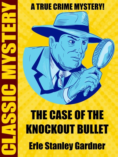 The Case of the Knockout Bullet, Erle Stanley Gardner