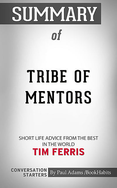 Summary of Tribe of Mentors, Paul Adams