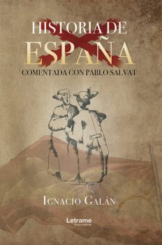 Historia de España comentada con Pablo Salvat, Ignacio Galán