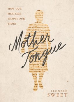 Mother Tongue, Leonard Sweet