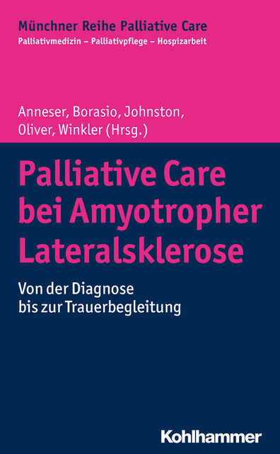 Palliative Care bei Amyotropher Lateralsklerose, Andrea Winkler, Borasio, David Oliver, Gian Domenico, Johanna Anneser, Wendy Johnston