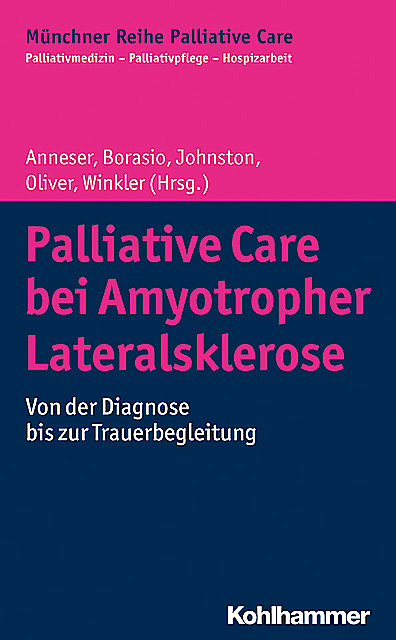 Palliative Care bei Amyotropher Lateralsklerose, Andrea Winkler, Borasio, David Oliver, Gian Domenico, Johanna Anneser, Wendy Johnston