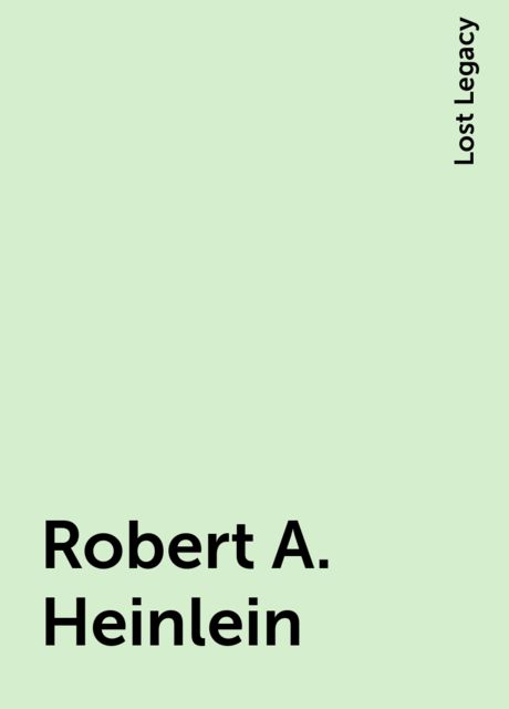 Robert A. Heinlein, Lost Legacy
