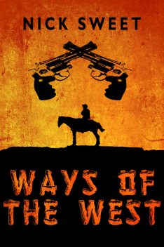 Ways of the West, Nick Sweet