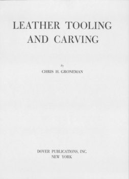 Leather Tooling and Carving, Chris H.Groneman
