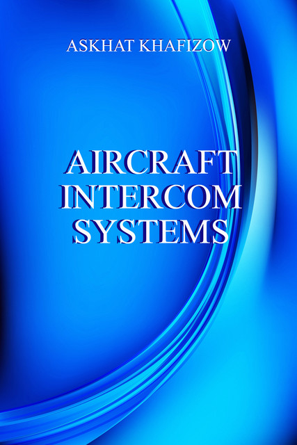 Aircraft Intercom Systems, Askhat Khafizow