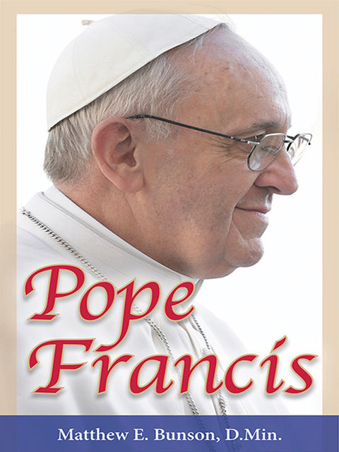 Pope Francis, Matthew Bunson, Various Authors
