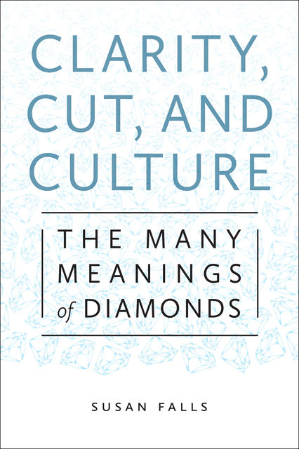 Clarity, Cut, and Culture, Susan Falls