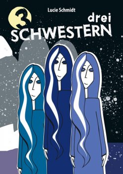 Drei Schwestern, Lucie Schmidt