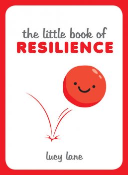 The Little Book of Resilience, Lucy Lane