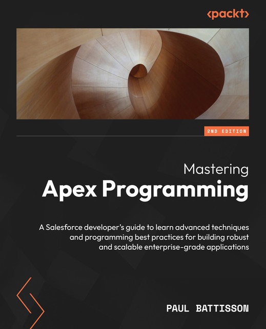 Mastering Apex Programming, Paul Battisson